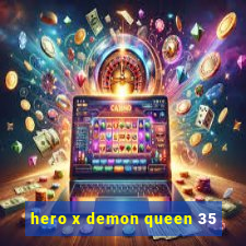 hero x demon queen 35